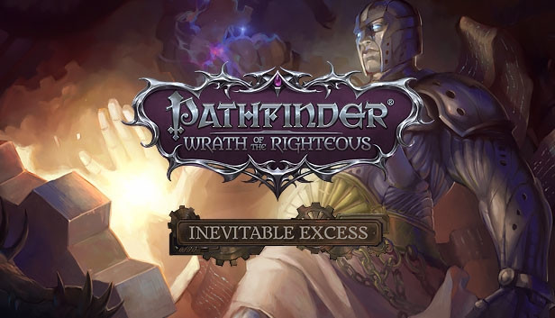 Steam Pathfinder: Wrath of the Righteous - Inevitable Excess